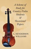A Scheme of Study for Country Violin Students and Occasional Papers A Scheme of Study for Country Violin Students and Occasional Papers