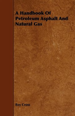 A Handbook Of Petroleum Asphalt And Natural Gas - Cross, Roy