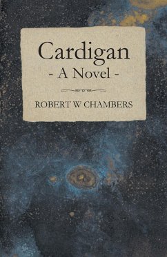 Cardigan - A Novel - Chambers, Robert W.