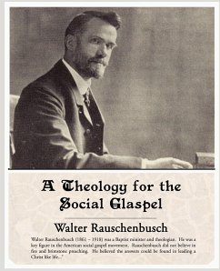 A Theology for the Social Glaspel - Rauschenbusch, Walter