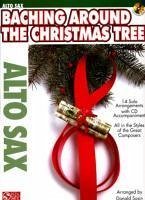 Baching Around the Christmas Tree: Alto Sax [With CD]