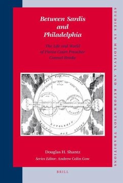 Between Sardis and Philadelphia: The Life and World of Pietist Court Preacher Conrad Bröske - Shantz, Douglas