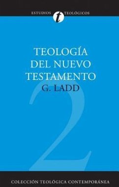 Teología del Nuevo Testamento - Ladd, George Eldon