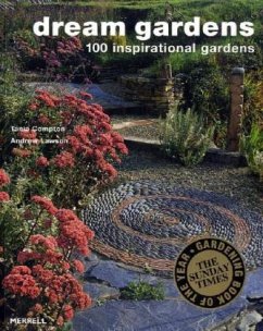 Dream Gardens: 100 Inspirational Gardens - Lawson, Andrew; Compton, Tania