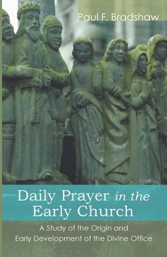 Daily Prayer in the Early Church - Bradshaw, Paul F.
