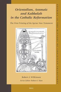 Orientalism, Aramaic and Kabbalah in the Catholic Reformation - Wilkinson, Robert