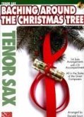Baching Around the Christmas Tree: Tenor Sax [With CD]