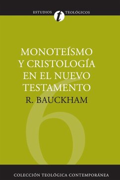 Monoteísmo y cristología en el N.T. - Bauckham, Richard