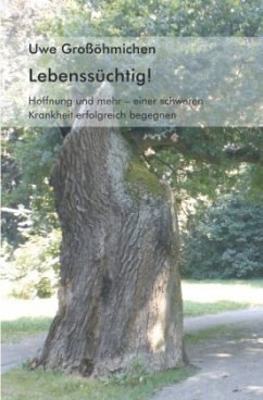 Lebenssüchtig! - Großöhmichen, Uwe