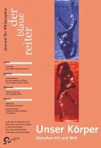 Der Blaue Reiter. Journal für Philosophie / Unser Körper - zwischen Ich und Welt / Der blaue reiter, Journal für Philosophie Nr.26