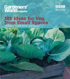 Gardeners' World: 101 Ideas for Veg from Small Spaces