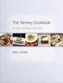 The Tannery Cookbook: An Irish Adventure with Food