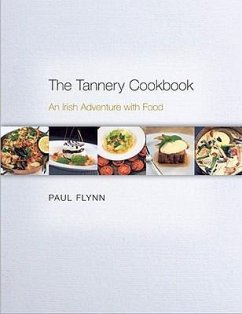 The Tannery Cookbook: An Irish Adventure with Food - Flynn, Paul