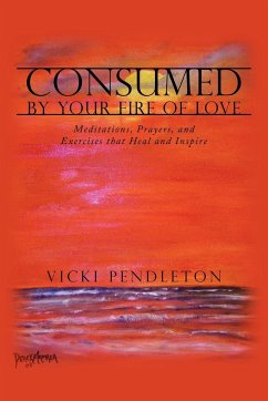 Consumed by Your Fire of Love - Pendleton, Vicki