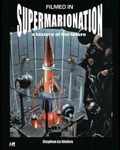 Filmed in Supermarionation: A History of the Future - Riviere, Stephen La