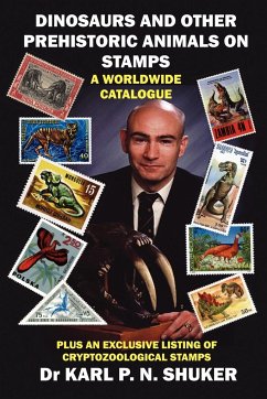 DINOSAURS AND OTHER PREHISTORIC ANIMALS ON STAMPS - A WORLDWIDE CATALOGUE - Shuker, Karl P. N