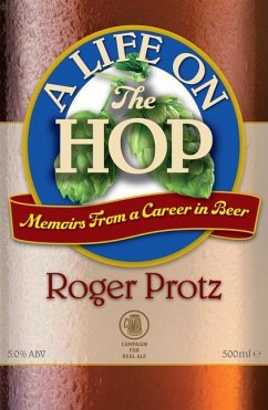 A Life on the Hop: Memoirs from a Career in Beer - Protz, Roger