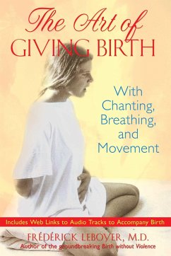 The Art of Giving Birth - Leboyer, Frédérick