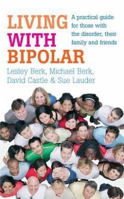 Living with Bipolar: A Practical Guide for Those with the Disorder, Their Family and Friends - Berk, Michael; Castle, David; Lauder, Sue