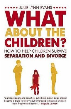 What about the Children?: How to Help Children Survive Separation and Divorce. Julie Lynn Evans - Evans, Julie L.