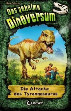Die Attacke des Tyrannosaurus / Das geheime Dinoversum Bd.1 - Stone, Rex