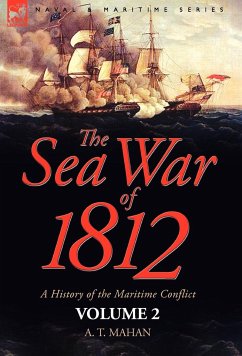 The Sea War of 1812 - Mahan, A. T.