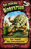 Der Kampf des Ankylosaurus / Das geheime Dinoversum Bd.3