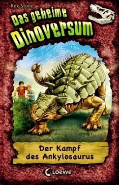 Der Kampf des Ankylosaurus / Das geheime Dinoversum Bd.3 - Stone, Rex