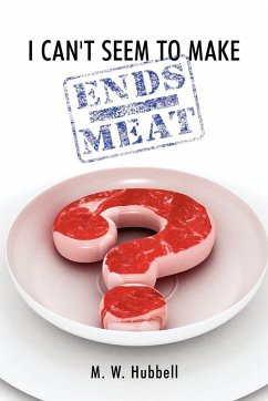I Can't Seem to Make Ends-Meat - Hubbell, M. W.