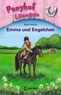 Emma und Engelchen / Ponyhof Liliengrün Bd.6 - McKain, Kelly