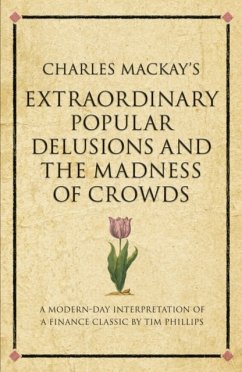 Charles Mackay's Extraordinary Popular Delusions and the Madness of Crowds - Phillips, Tim