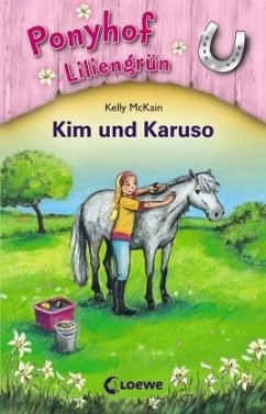 Kim und Karuso / Ponyhof Liliengrün Bd.5 - McKain, Kelly