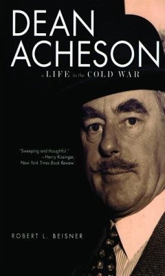 Dean Acheson: A Life in the Cold War - Beisner, Robert L.