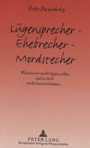 Lügensprecher - Ehebrecher - Mordstecher