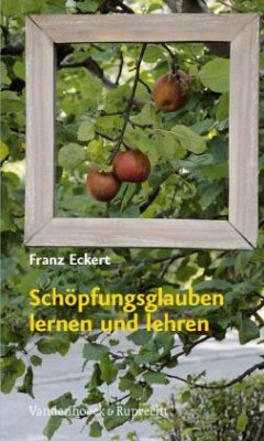 Schöpfungsglauben lernen und lehren - Eckert, Franz