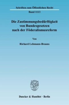 Cover Die Zustimmungsbedürftigkeit von Bundesgesetzen nach der Föderalismusreform.