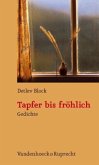 Tapfer bis fröhlich