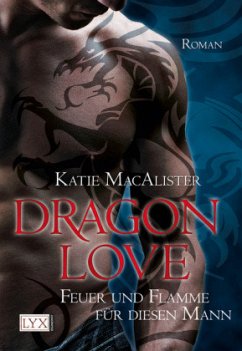 Feuer und Flamme für diesen Mann / Dragon Love Bd.1 - MacAlister, Katie