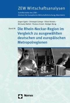 Die Rhein-Neckar-Region im Vergleich zu ausgewählten deutschen und europäischen Metropolregionen - Egeln, Jürgen;Grimpe, Christoph;Heneric, Oliver