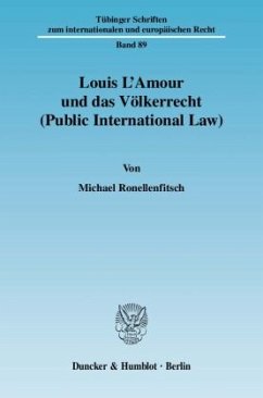 Louis L'Amour und das Völkerrecht (Public International Law). - Ronellenfitsch, Michael