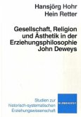 Gesellschaft, Religion und Ästhetik in der Erziehungsphilosophie John Deweys