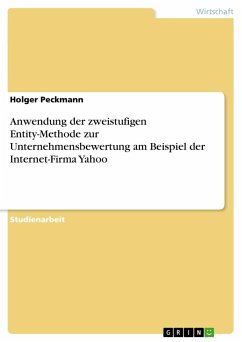 Anwendung der zweistufigen Entity-Methode zur Unternehmensbewertung am Beispiel der Internet-Firma Yahoo - Peckmann, Holger