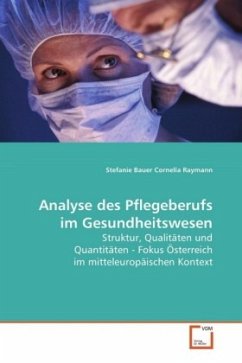 Analyse des Pflegeberufs im Gesundheitswesen - Bauer, Stefanie;Raymann, Cornelia