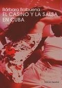El Casino y la Salsa en Cuba - Balbuena, Barbara