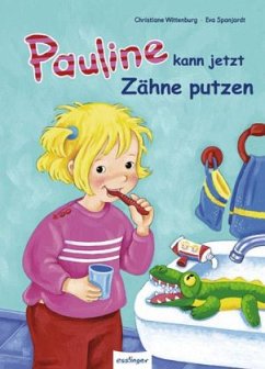 Pauline kann jetzt Zähne putzen - Wittenburg, Christiane; Spanjardt, Eva