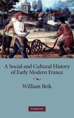 A Social and Cultural History of Early Modern France - Beik, William