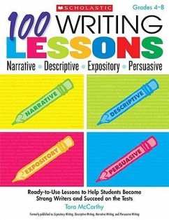 100 Writing Lessons: Narrative, Descriptive, Expository, Persuasive, Grades 4-8 - Mccarthy, Tara