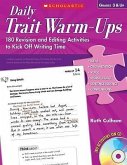 Daily Trait Warm-Ups, Grades 3 & Up: 180 Revision and Editing Activities to Kick Off Writing Time [With CDROM]