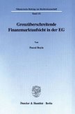 Grenzüberschreitende Finanzmarktaufsicht in der EG.