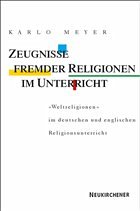 Zeugnisse fremder Religionen im Unterricht - Meyer, Karlo